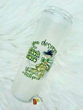 Load image into Gallery viewer, You Deserve So Much More Than Just A Little Prick Glass Skinny