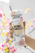Load image into Gallery viewer, Mom Reminders Sublimation Tumbler
